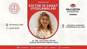 Dr. Öğr. Üyesi Banu Davun tarafından Aksaray Milli Eğitim Akademisi'nde Akademide Kültür ve Sanat Uygulamaları Konferansı Düzenlendi